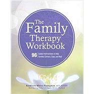 Book cover for The Family Therapy Workbook: 96 Guided Interventions to Help Families Connect, Cope, and Heal