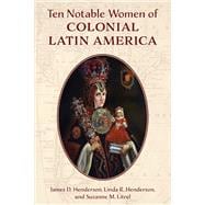 Book cover for Ten Notable Women of Colonial Latin America