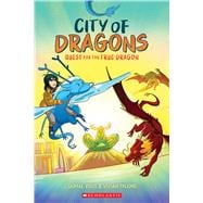 Book cover for Quest for the True Dragon: A Graphic Novel (City of Dragons #3)