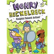 Book cover for Henry Heckelbeck Knights! Robots! Action!