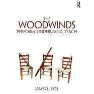 Book cover for The Woodwinds: Perform, Understand, Teach