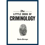 Book cover for The Little Book of Criminology A Pocket Guide to the Study of Crime and Criminal Minds