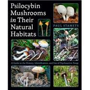 Book cover for Psilocybin Mushrooms in Their Natural Habitats A Guide to the History, Identification, and Use of Psychoactive Fungi