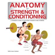 Book cover for Anatomy of Strength & Conditioning: A Trainer's Guide to Building Strength and Stamina