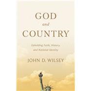 Book cover for God and Country Upholding Faith, History, and National Identity