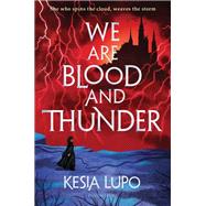 Book cover for We Are Blood and Thunder