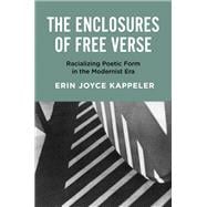 Book cover for The Enclosures of Free Verse