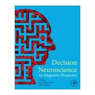 Book cover for Decision Neuroscience: An Integrative Perspective