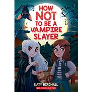Book cover for How Not to be a Vampire Slayer