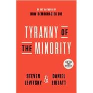 Book cover for Tyranny of the Minority: Why American Democracy Reached the Breaking Point