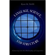 Book cover for Language, Science, and Structure A Journey into the Philosophy of Linguistics