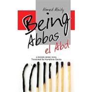 Book cover for Being Abbas el Abd A Modern Arabic Novel
