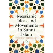 Book cover for Messianic Ideas and Movements in Sunni Islam
