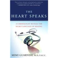 Book cover for The Heart Speaks A Cardiologist Reveals the Secret Language of Healing