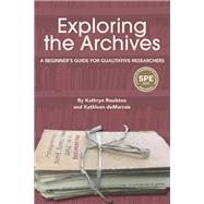 Book cover for Exploring the Archives: A Beginner's Guide for Qualitative Researchers