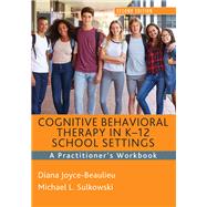 Book cover for Cognitive Behavioral Therapy in K-12 School Settings