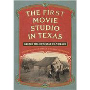 Book cover for The First Movie Studio in Texas