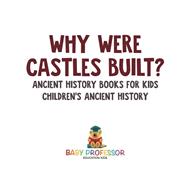 Book cover for Why Were Castles Built? Ancient History Books for Kids | Children's Ancient History