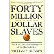 Book cover for Forty Million Dollar Slaves: The Rise, Fall, and Redemption of the Black Athlete