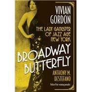 Book cover for Broadway Butterfly: Vivian Gordon The Lady Gangster of Jazz Age New York