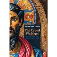 Book cover for The Creed We Need: Nicene Faith for Wesleyan Witness