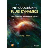 Book cover for Introduction to Fluid Dynamics Understanding Fundamental Physics