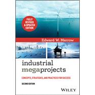 Book cover for Industrial Megaprojects Concepts, Strategies, and Practices for Success