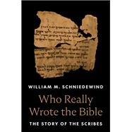 Book cover for Who Really Wrote the Bible: The Story of the Scribes