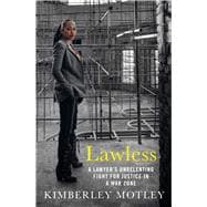 Book cover for Lawless A Lawyer’s Unrelenting Fight for Justice in a War Zone