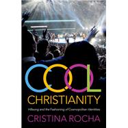 Book cover for Cool Christianity Hillsong and the Fashioning of Cosmopolitan Identities