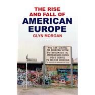 Book cover for The Rise and Fall of American Europe