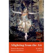 Book cover for Alighting from the Air Tamara Karsavina, Dancer and Writer
