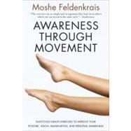Book cover for Awareness Through Movement: Easy-To-Do Health Exercises to Improve Your Posture, Vision, Imagination, and Personal Awareness