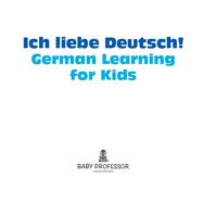 Book cover for Ich liebe Deutsch! | German Learning for Kids