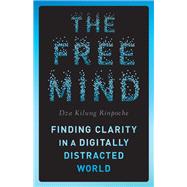 Book cover for The Free Mind Finding Clarity in a Digitally Distracted World