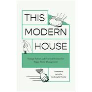 Book cover for This Modern House Vintage Advice and Practical Science for Happy Home Management