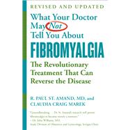Book cover for WHAT YOUR DOCTOR MAY NOT TELL YOU ABOUT (TM): FIBROMYALGIA The Revolutionary Treatment That Can Reverse the Disease
