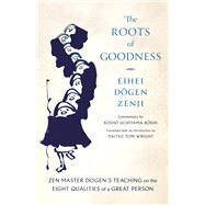 Book cover for The Roots of Goodness Zen Master Dogen's Teaching on the Eight Qualities of a Great Person