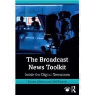 Book cover for The Broadcast News Toolkit Inside the Digital Newsroom