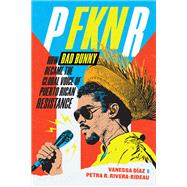 Book cover for P P FKN R: How Bad Bunny Became the Global Voice of Puerto Rican Resistance