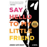 Book cover for Say Hello to My Little Friend A Novel