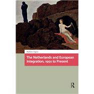 Book cover for The Netherlands and European Integration, 1950 to Present