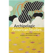 Book cover for Archipelagic American Studies