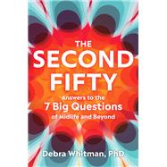 Book cover for The Second Fifty Answers to the 7 Big Questions of Midlife and Beyond
