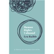 Book cover for Human Rights Unbound A Theory of Extraterritoriality