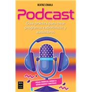 Book cover for Podcast Guía práctica para crear programas radiofónicos y audiolibros