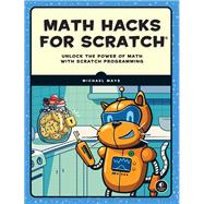 Book cover for Math Hacks for Scratch Unlock the Power of Math with Scratch Programming