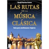 Book cover for Las Rutas de la música clásica Guía para melómanos viajeros