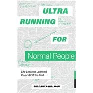 Book cover for Ultrarunning for Normal People Life Lessons Learned On and Off the Trail