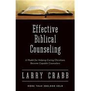 Book cover for Effective Biblical Counseling: A Model for Helping Caring Christians Become Capable Counselors